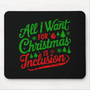 Alles, was ich zu Weihnachten will, ist Inklusion Mousepad