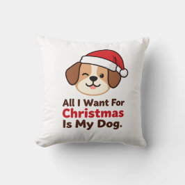 Alles, was ich zu Weihnachten will, ist mein Hund Kissen
