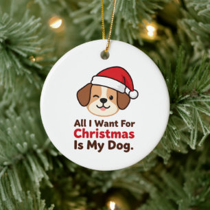 Alles, was ich zu Weihnachten will, ist meine Hund Keramik Ornament