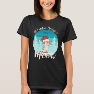 Alles, was ich zu Weihnachten will, ist Meow Katze T-Shirt