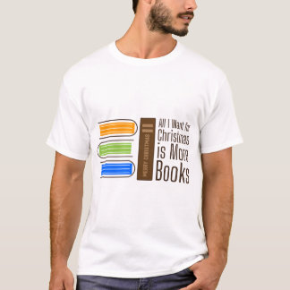 Alles, was ich zu Weihnachten will, sind mehr Büch T-Shirt
