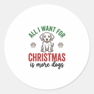 Alles, was ich zu Weihnachten will, sind mehr Hund Runder Aufkleber