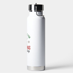 Alles, was ich zu Weihnachten will, sind mehr Hund Trinkflasche