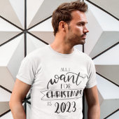 Alles, was ich zu Weihnachten wollte, ist 2023 T - T-Shirt