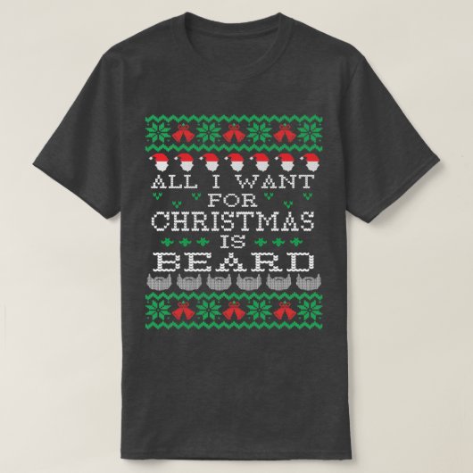 Alles, was ich zu Weihnachten Wollte, ist Bart 1 T-Shirt (Design vorne)