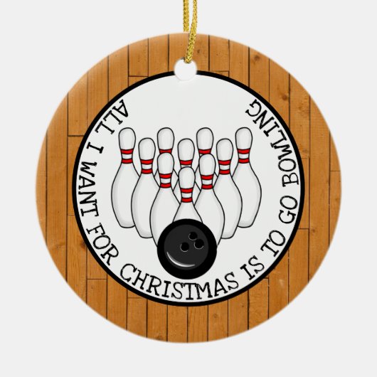 Alles, was ich zu Weihnachten wollte, ist Bowling  Keramik Ornament (Vorne)