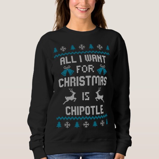 Alles, was ich zu Weihnachten Wollte, ist Chipotle Sweatshirt (Vorderseite)