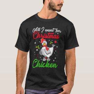 Alles, was ich zu Weihnachten Wollte, ist ein Hühn T-Shirt