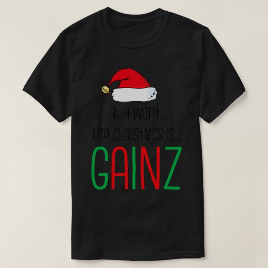 Alles, was ich zu Weihnachten Wollte, ist Gainz T-Shirt (Design vorne)