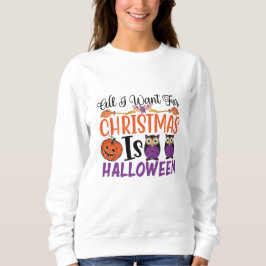 Alles, was ich zu Weihnachten Wollte, ist Hallowee Sweatshirt