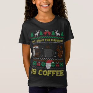 Alles, was ich zu Weihnachten Wollte, ist Kaffee B T-Shirt