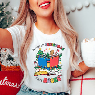 Alles, was ich zu Weihnachten Wollte, ist mehr Büc T-Shirt