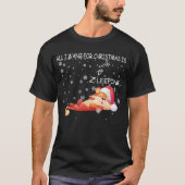 Alles, was ich zu Weihnachten Wollte, ist Schlafen T-Shirt (Vorderseite)