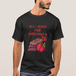 Alles, was ich zu Weihnachten Wollte, ist Schokola T-Shirt