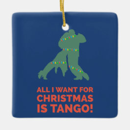 Alles, was ich zu Weihnachten Wollte, ist Tango. Keramikornament