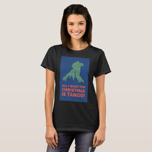 Alles, was ich zu Weihnachten Wollte, ist Tango. T-Shirt (Vorne ganz)