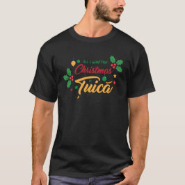 Alles, was ich zu Weihnachten wollte, ist Tuica T-Shirt