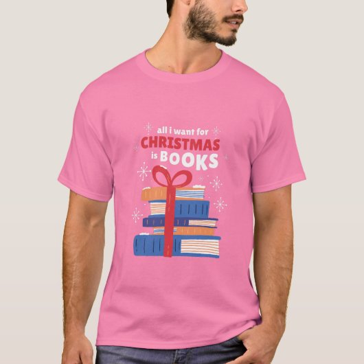 Alles, was ich zu Weihnachten Wollte, sind Bücher T-Shirt (Vorderseite)