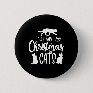 Alles, was ich zu Weihnachten Wollte, sind Katzen. Button