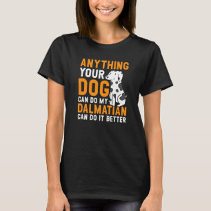 Alles, was Ihr Hund meinem Dalmatiner tun kann, ka T-Shirt