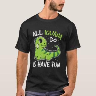 Alles was Leguane tun ist Spaß haben Zitat für ein T-Shirt