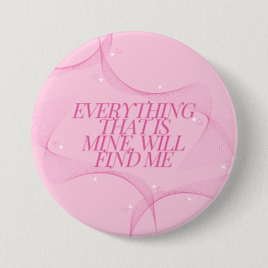 Alles, was mein ist, wird mich finden Zitat, Pink Button (Vorderseite)