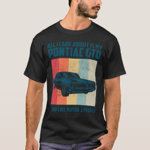 Alles, was mich interessiert, ist mein Pontiac Gto T-Shirt