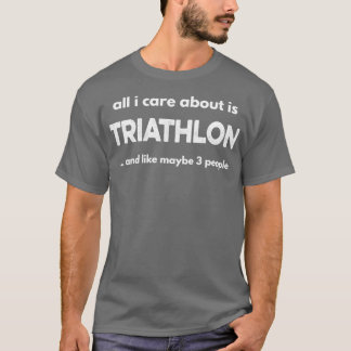 alles, was mir wichtig ist, ist Triathlon und viel T-Shirt