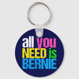 Alles was Sie brauchen ist Bernie Sanders 2020 Schlüsselanhänger