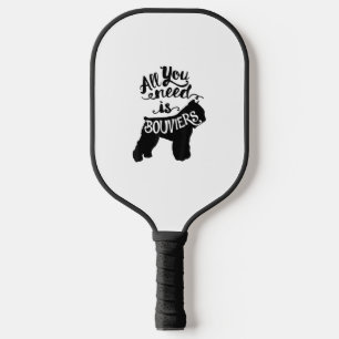Alles was Sie brauchen ist Bouvier Dog Lover Gesch Pickleball Schläger