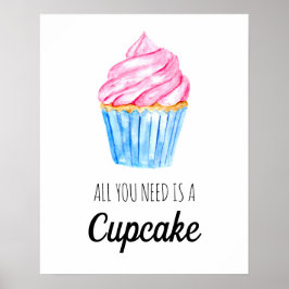Alles was Sie brauchen ist ein Cupcake Watercolor  Poster