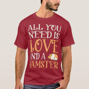 Alles, was Sie brauchen, ist ein Hamster Shirt I L