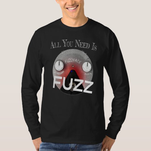 Alles was Sie brauchen ist Fuzz Pedal Board Gitarr T-Shirt (Vorderseite)