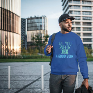 Alles was Sie brauchen ist - gutes Buch - lustiges Sweatshirt