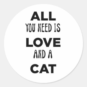 Alles was Sie brauchen ist Ihre Liebe und Katze Runder Aufkleber
