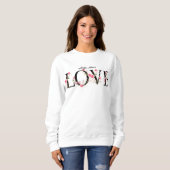 Alles, was Sie brauchen, ist Liebe Blumenbeete Sweatshirt (Vorne ganz)