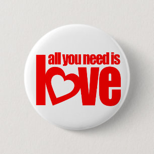 "Alles, was Sie brauchen, ist Liebe" Button Abzeic
