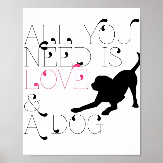 "Alles, was Sie brauchen, ist Liebe & ein Hund" 8x Poster (Vorne)