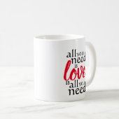 Alles was Sie brauchen ist Liebe ist alles, was Si Kaffeetasse (VorderseiteRechts)