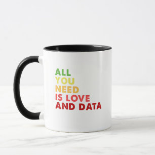 Alles, was Sie brauchen, ist Liebe- und Datenlehre Tasse
