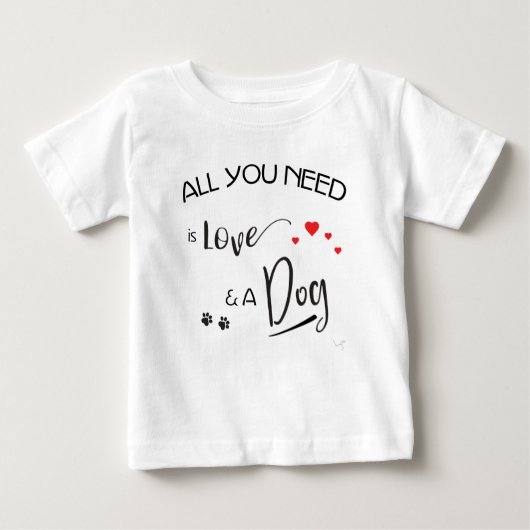 Alles, was Sie brauchen, ist Liebe und ein Hund! g Baby T-shirt (Vorderseite)