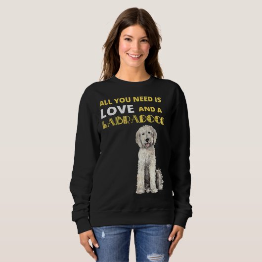 Alles was Sie brauchen ist Liebe und ein Labradood Sweatshirt (Vorne ganz)
