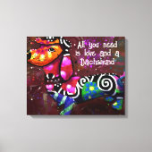 Alles was Sie brauchen ist Liebe und eine Dackel A Leinwanddruck (Vorderseite)