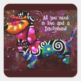 Alles was Sie brauchen ist Liebe und eine Dackel A Quadratischer Aufkleber
