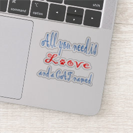 Alles, was Sie brauchen, ist Liebe und eine Katze  Aufkleber
