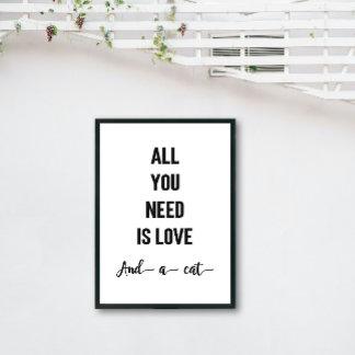 Alles was Sie brauchen ist Liebe und eine Katze Ku Poster