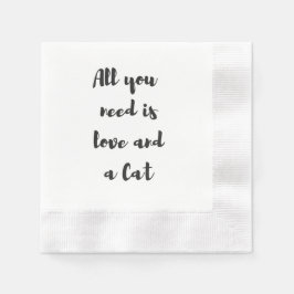 Alles, was Sie brauchen, ist Liebe und eine Katze  Serviette
