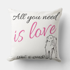 Alles was Sie brauchen ist Liebe und eine Ziege Kissen