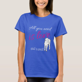 Alles was Sie brauchen ist Liebe und eine Ziege T-Shirt