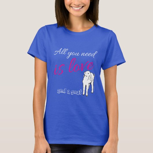 Alles was Sie brauchen ist Liebe und eine Ziege T-Shirt (Vorderseite)